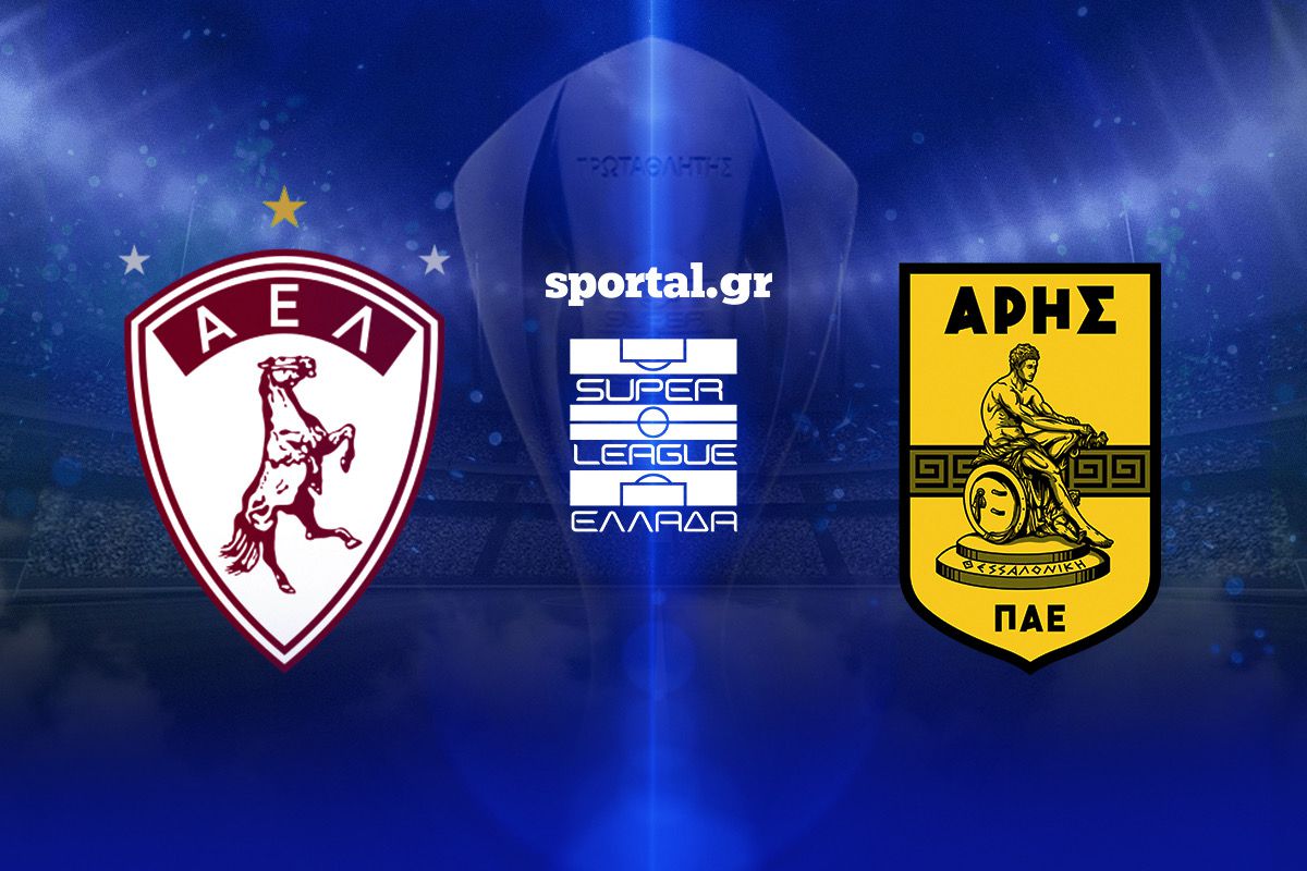 LIVE: ΑΕΛ NOVIBET – ΑΡΗΣ