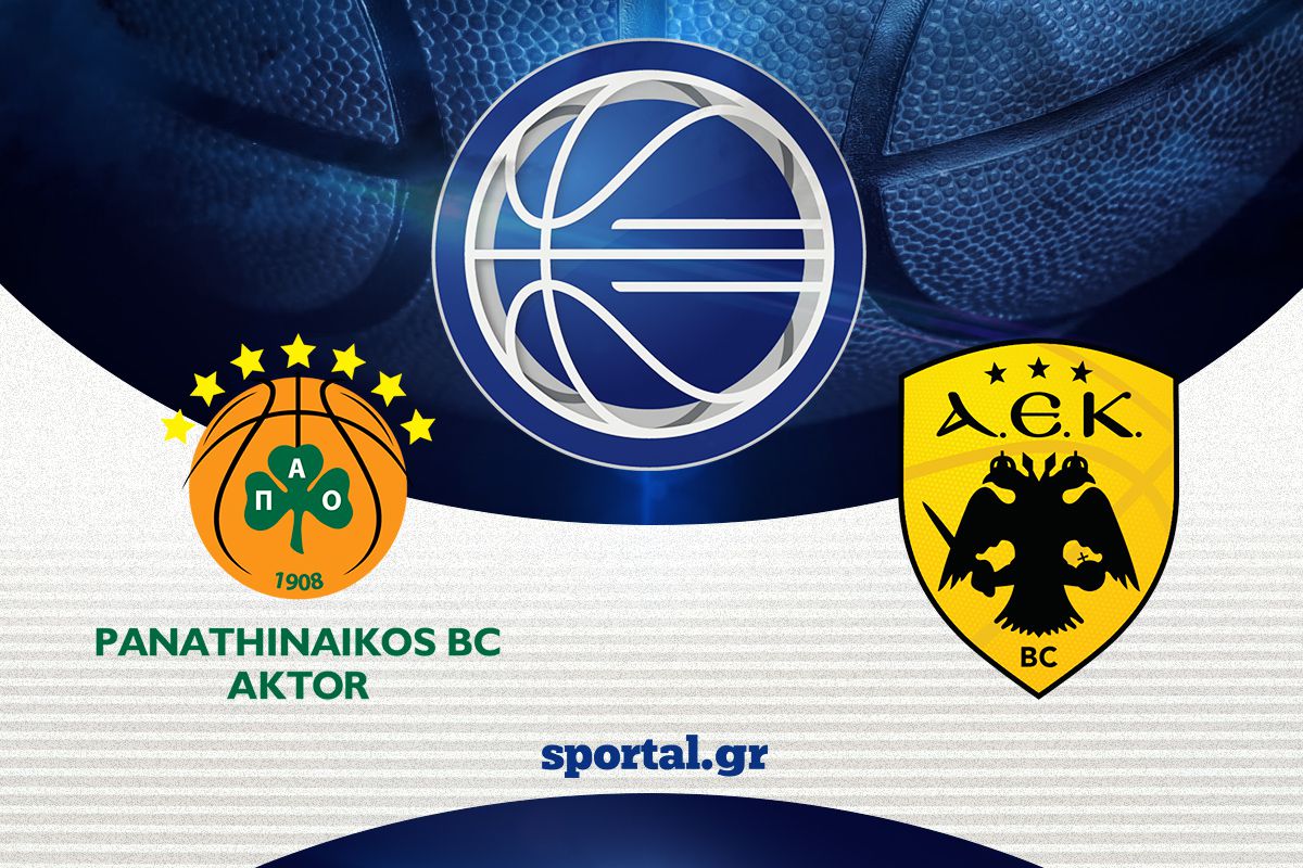 LIVE: ΠΑΝΑΘΗΝΑΪΚΟΣ AKTOR – ΑΕΚ