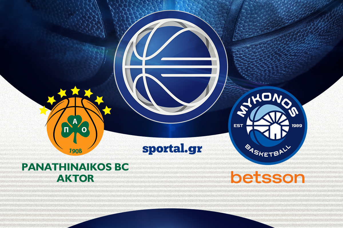 LIVE: ΠΑΝΑΘΗΝΑΪΚΟΣ AKTOR – ΜΥΚΟΝΟΣ BETSSON