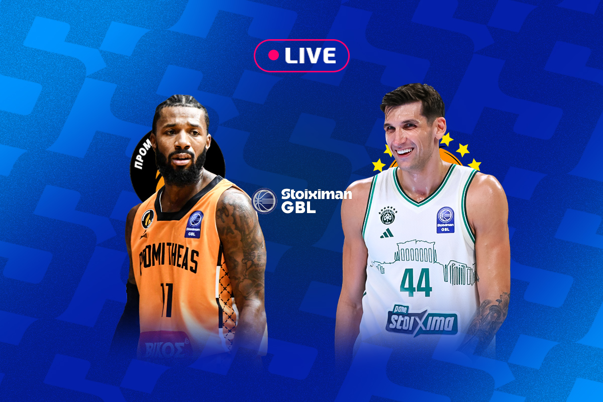 LIVE: ΠΡΟΜΗΘΕΑΣ – ΠΑΝΑΘΗΝΑΪΚΟΣ